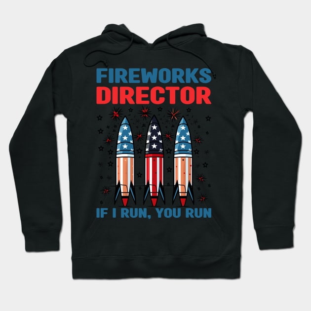 Funny Fireworks Director If I Run You Run 4th Of July Hoodie by Rosemat